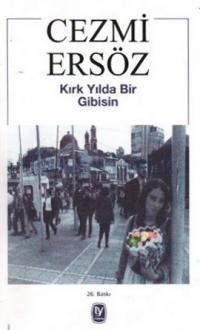 KIRK YILDA BİR GİBİSİN