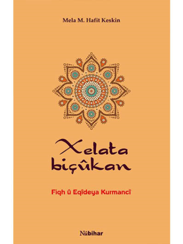 Xelata Biçûkan-Fiqh û Eqîdeya Kurmancî