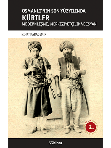 Osmanlı'nın Son Yüzyılında Kürtler - [Modernleşme, Merkeziyetçilik ve 