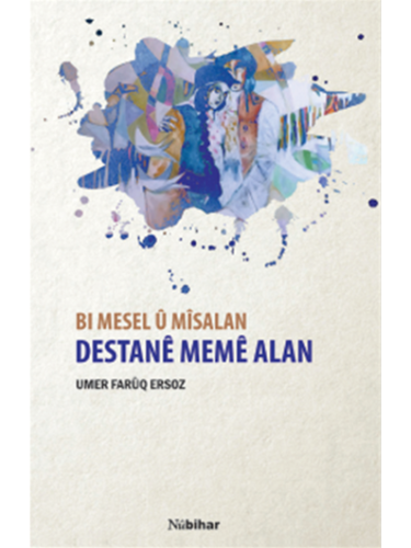 Bi Mesel û Mîsalan Destanê Memê Alan