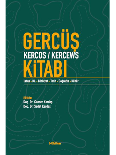 Gercüş (Kercos/Kercews) Kitabı (İnsan-Dil-Edebiyat-Tarih-Coğrafya-Kült