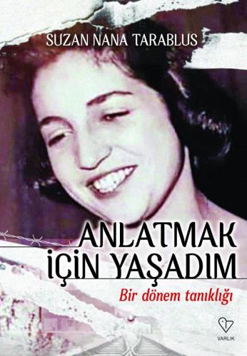 ANLATMAK İÇİN YAŞADIM Bir Dönem Tanıklığı