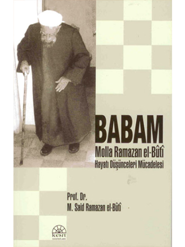 Babam (Molla Ramazan el-Buti hayatı Düşünceleri Mücadelesi)