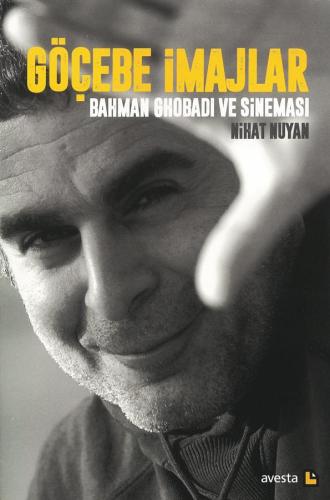 GÖÇEBE İMAJLAR: BAHMAN GHOBADİ VE SİNEMASI