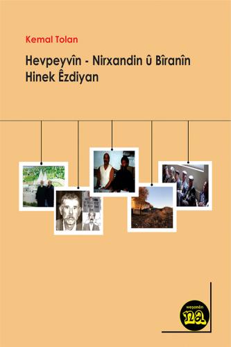 HEVPEYVÎN-NÎRXANDIN Û BÎRANÎNÊN HİNEK ÊZDIYAN