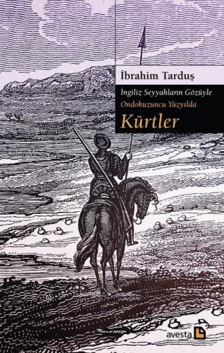 İNGİLİZ SEYYAHLARIN GÖZÜYLE ONDOKUZUNCU YÜZYILDA KÜRTLER