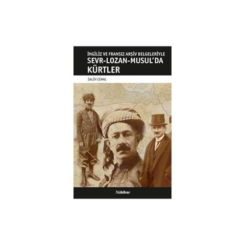 İngiliz Ve Fransız Arşiv Belgeleriyle Sevr-Lozan-Musul'da Kürtler