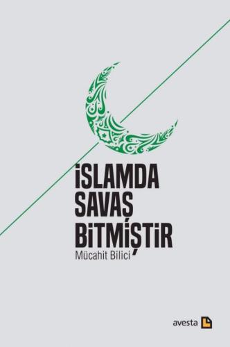 İSLAMDA SAVAŞ BİTMİŞTİR