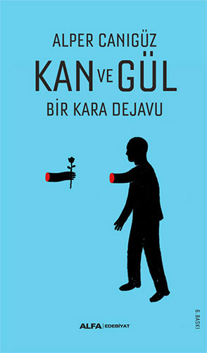 KAN VE GÜL BİR KARA DEJAVU