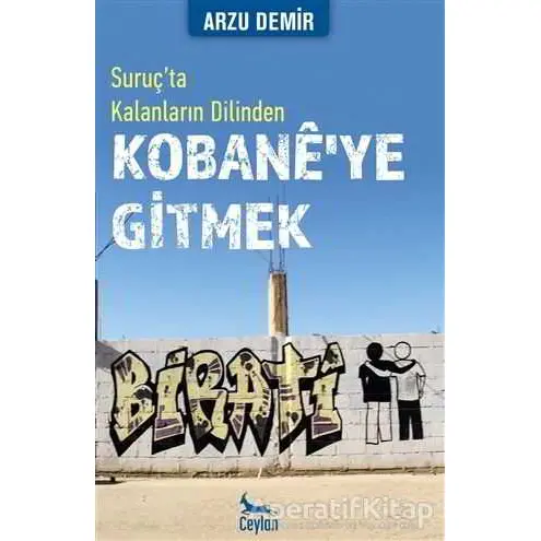 Kobaneye Gitmek: Suruç’ta Kalanların Dilinden