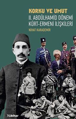 Korku ve Umut II. Abdülhamid DÖNEMİ Kürt- Ermeni İlişkileri