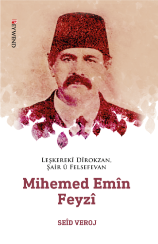 Leşkerekî Dîrokzan, Şair û Felsefevan Mihemed Emîn Feyzî (1862-1929)