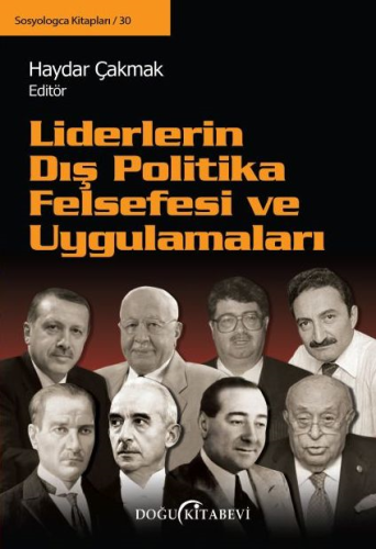 LiDERLERiN DIŞ POLiTiKA FELSEFESi ve UYGULAMALARI