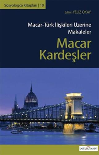 Macar Kardeşler (Macar-Türk İlişkileri Üzerine Makaleler