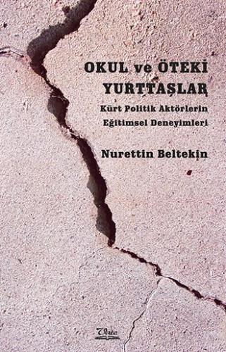 Okul ve Öteki Yurttaşlar - Kürt Politik Aktörlerin Eğitimsel Deneyimle