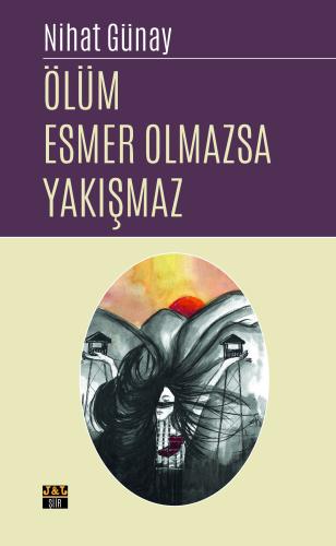 Ölüm esmer olmazsa yakışmaz