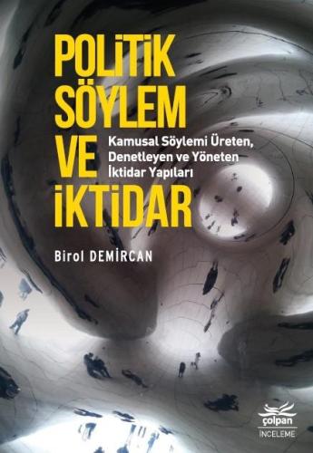 Politik Söylem ve İktidar - Kamusal Söylemi Üreten, Denetleyen ve Yöne