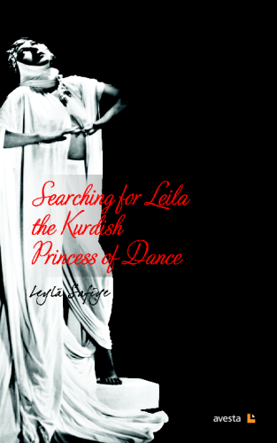 SEARCHING FOR LEILA THE KURDISH PRINCESS OF DANCE