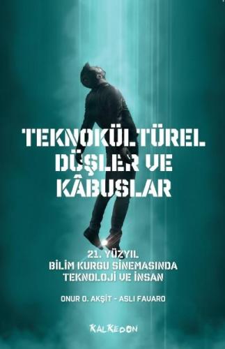 Teknokültürel Düşler ve Kâbuslar