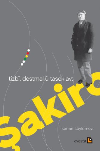 TIZBÎ, DESTMAL Û TASEK AV: ŞAKIRO