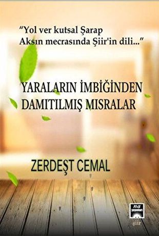 YARALARIN İMBİĞİNDEN DAMITILMIŞ MISRALAR